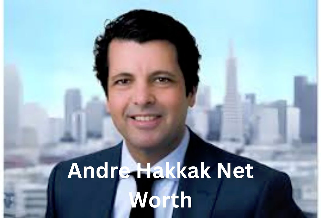 Andre Hakkak Net Worth