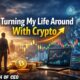 Turning My Life Around With Crypto