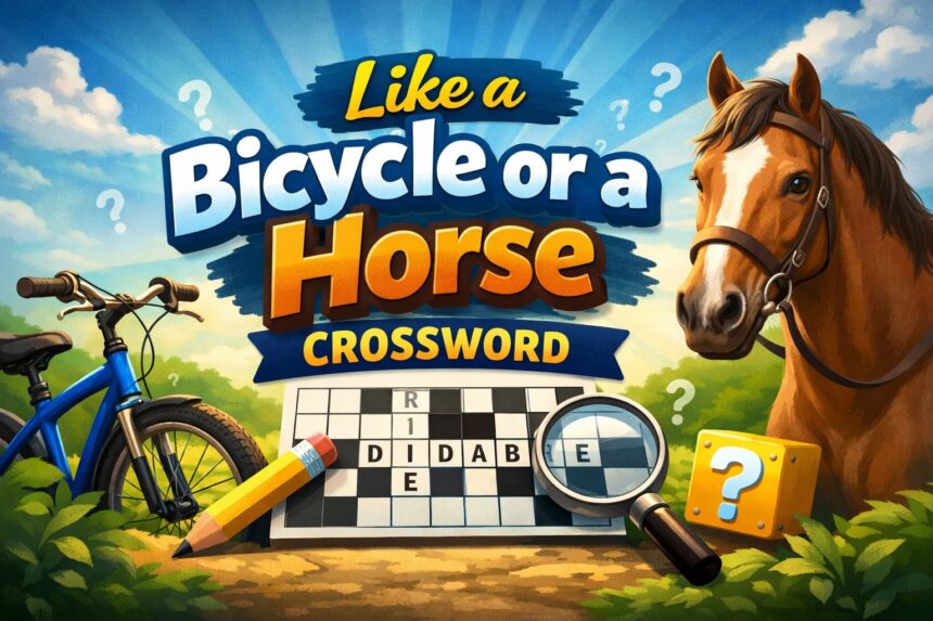 like a bicycle or a horse crossword